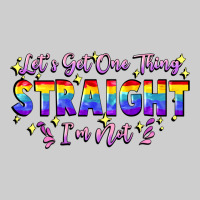 Let's Get One Thing Straight I'm Not Premium Tee | Teevron