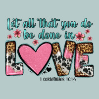 Let All That You Do Be Done In Love Heavy Core Tee | Teevron