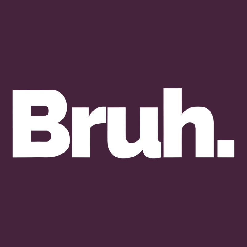 That Says Bruh Premium Tee by maiPhamDesign | Teevron