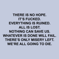 There Is No Hope Its Fucked Everything Is Ruined Long Sleeve Tee | Teevron