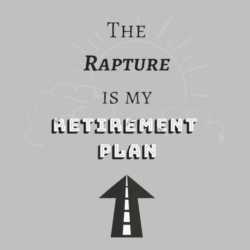 The Rapture Is My Retirement Plan Bible Heaven Jesus Long Sleeve Tee by PixelWave | Teevron