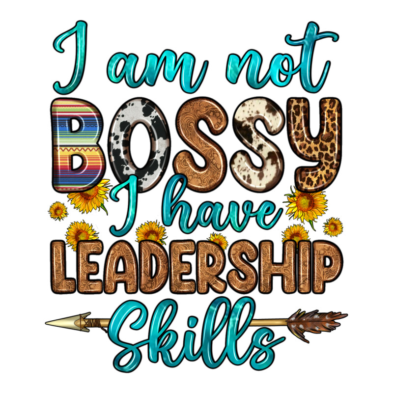 I Am Not Bossy I Have Leadership Skills Classic Tee by OliviaCreatesArt | Teevron