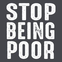 Stop Being Poor Long Sleeve Tee | Teevron