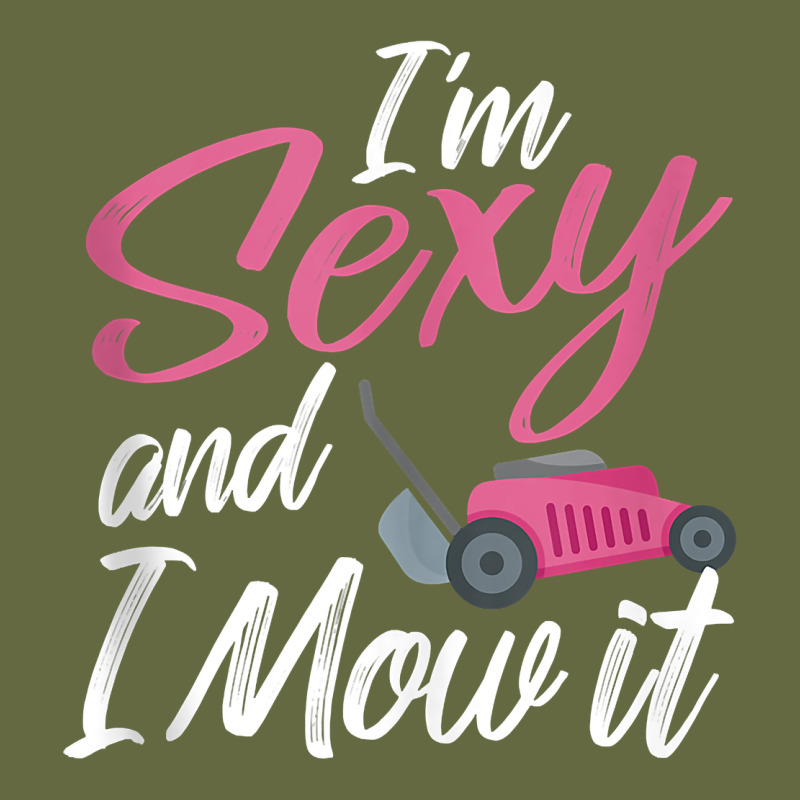 I'm Sexy And I Mow It Funny Mow Pun Tank Top Long Sleeve Tee by StudioElite | Teevron
