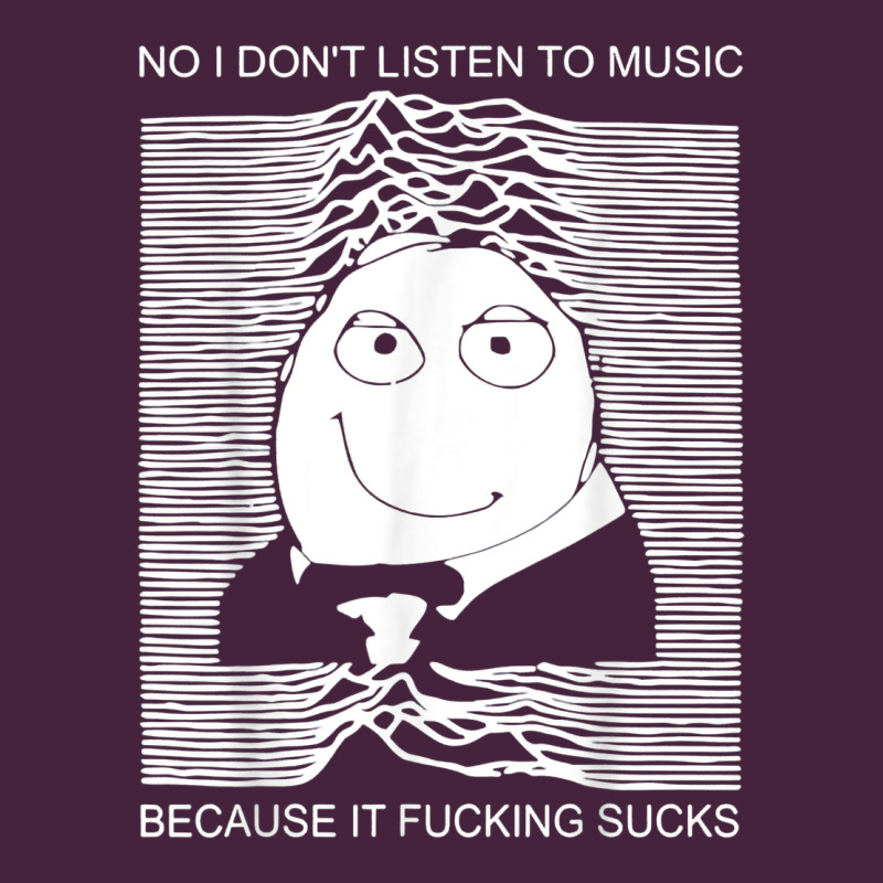 No I Don't Listen To Music Because It Fuckking Suckks T Shirt Long Sleeve Tee by StudioElite | Teevron