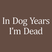 In Dog Years I'm Dead Long Sleeve Tee | Teevron