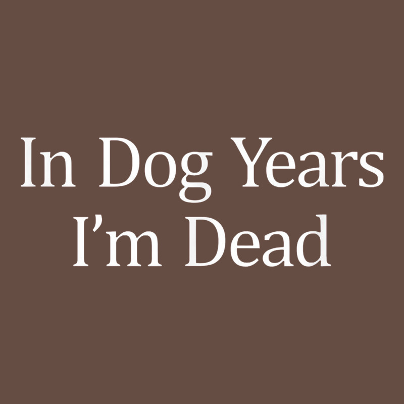 In Dog Years I'm Dead Long Sleeve Tee by PixelFlow | Teevron
