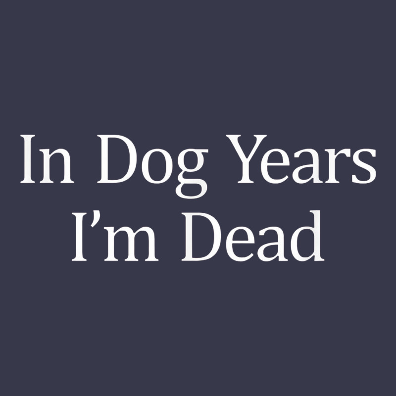 In Dog Years I'm Dead Long Sleeve Tee by PixelFlow | Teevron