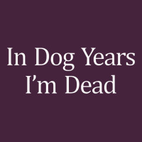 In Dog Years I'm Dead Long Sleeve Tee | Teevron