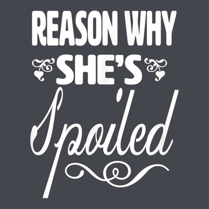 The Reason She Is Spoiled Couples Matching Set Valentines T Shirt Long Sleeve Tee by SnappyArt | Teevron
