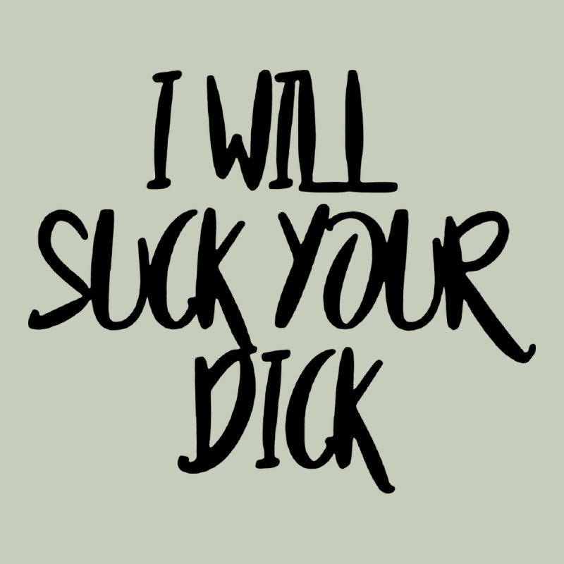 I Will Suck Your Dick Long Sleeve Tee by FloraArt | Teevron