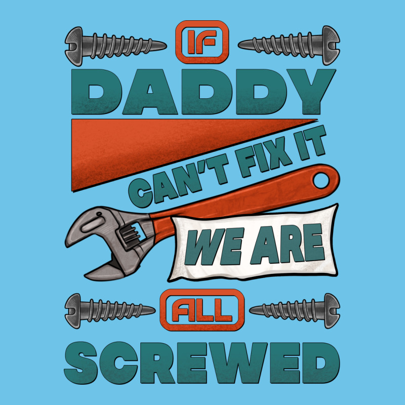 If Daddy Can't Fix It We Are All Screwed Premium Sweatshirt by Jasminsmagicworld | Teevron