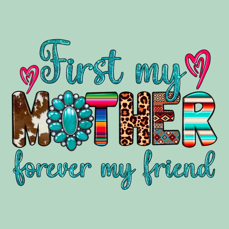 First My Mother Forever My Friend Classic Tee by Artiststas | Teevron