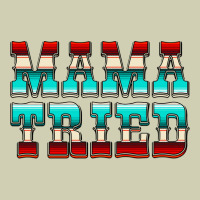 Mama Tried Serape Heavy Core Tee | Teevron