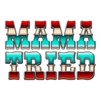 Mama Tried Serape | Teevron