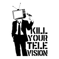 kill your television | Teevron