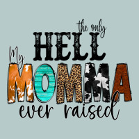 The Only Hell My Momma Ever Raised Heavy Core Tee | Teevron