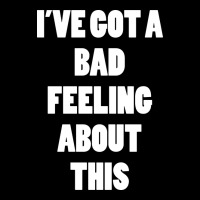 Ive Got Bad Feeling Long Sleeve Tee | Teevron