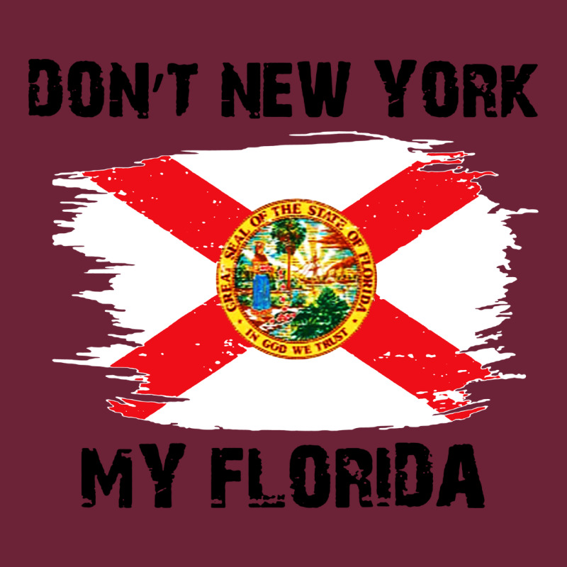 Don't New York My Florida T Shirt Flag Long Sleeve Tee by artisFamous | Teevron