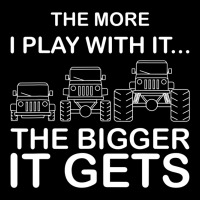 Cool The More I Play With It...the Bigger It Gets Men Women T Shirt Long Sleeve Tee | Teevron