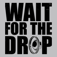 Wait For The Drop I Dubstep Bass Subwoofer Dance Music Long Sleeve Tee | Teevron