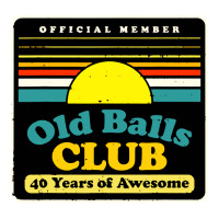 mens old balls club 40 years awesome | Teevron