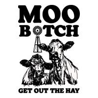 Moo bitch get out the hay | Teevron