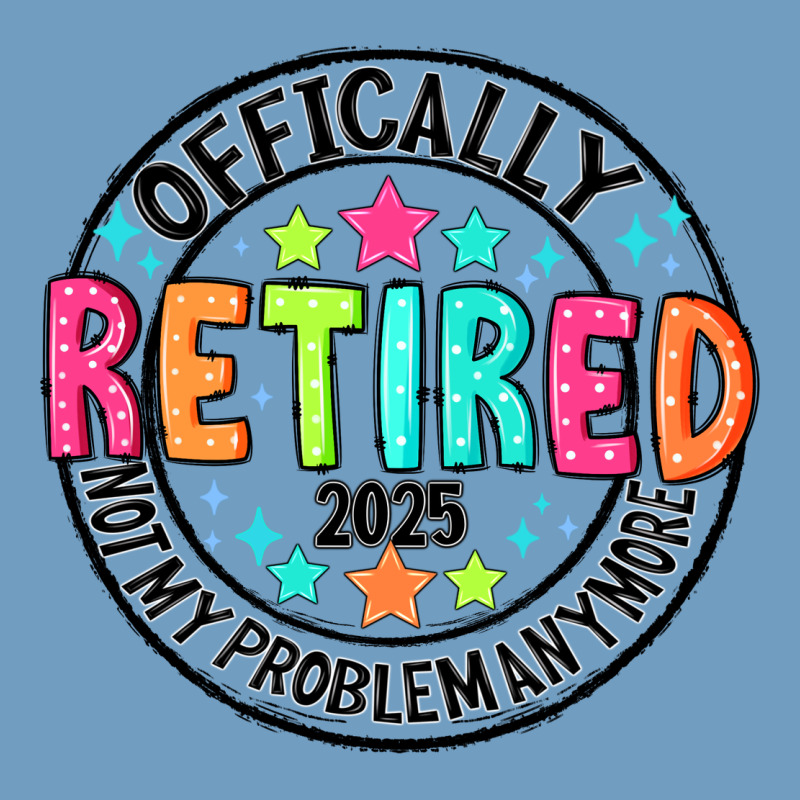 Officially Retired 2025 Not My Problem Anymore Urban Heavy Tee by CowhideDigitalArt | Teevron