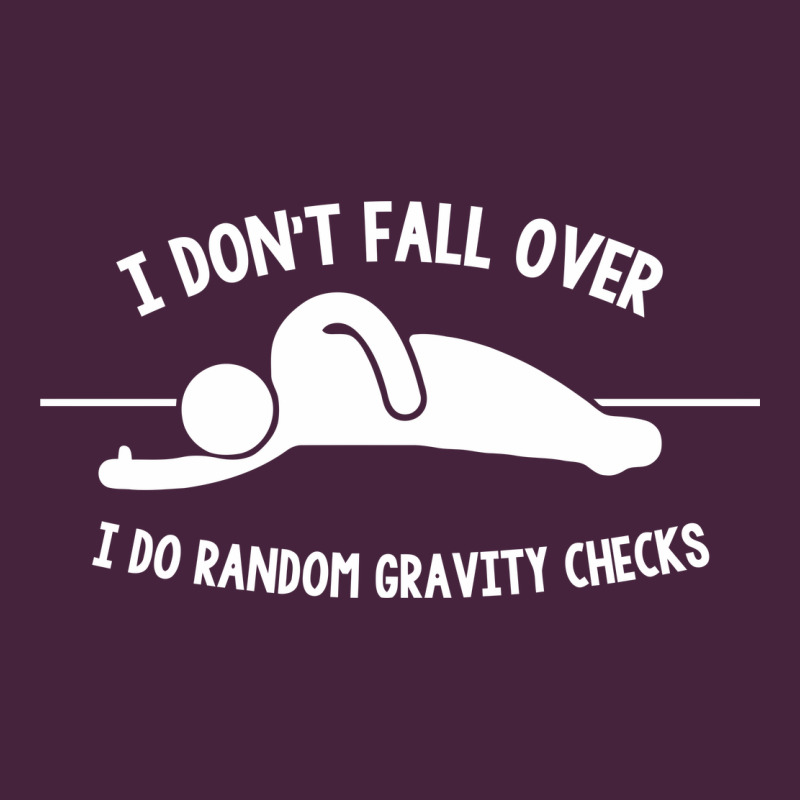I Don't Fall Over I Do Random Gravity Checks Long Sleeve Tee by artisFamous | Teevron