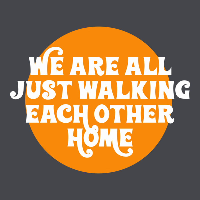 We Are All Just Walking Each Other Home Long Sleeve Tee by artisFamous | Teevron