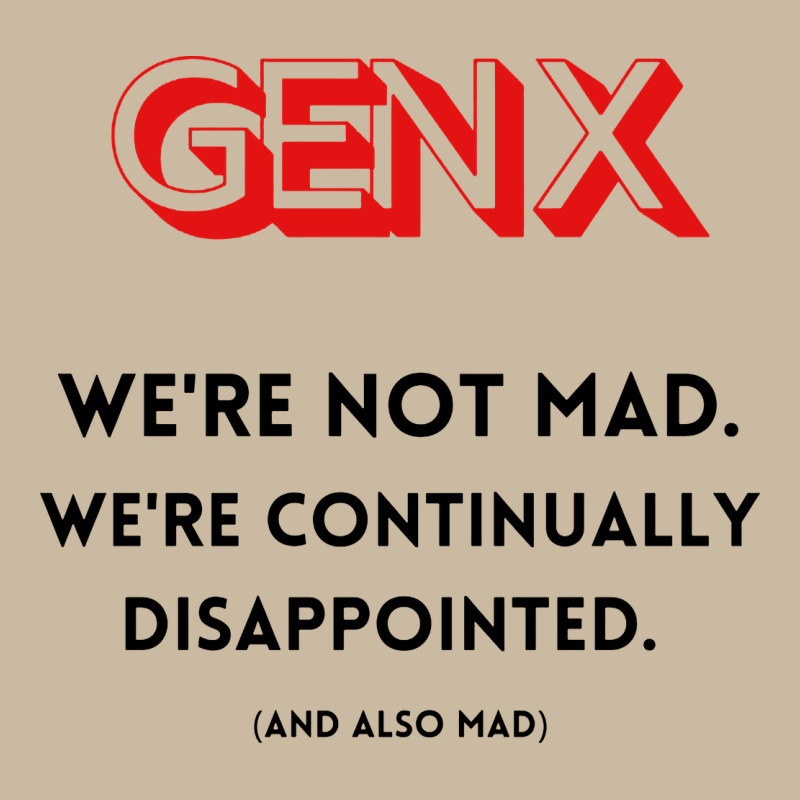 Genx Were Not Mad Long Sleeve Tee by artisFamous | Teevron