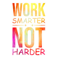 work smarter not harder | Teevron