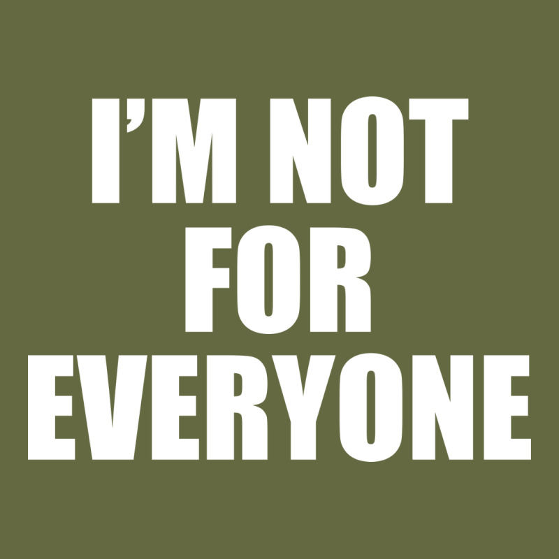 I'm Not For Everyone Funny Long Sleeve Tee by artisFamous | Teevron