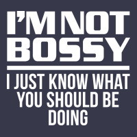 I'm Not Bossy I Just Know What You Should Be Doing Funny Long Sleeve Tee | Teevron