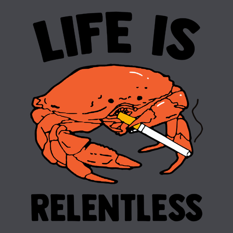 Crab Life Is Relentless Long Sleeve Tee by artisFamous | Teevron