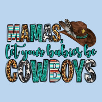 Mama's Let Your Babies Be Cowboys Classic Tee | Teevron
