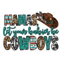 mama's let your babies be cowboys | Teevron