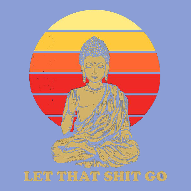 Let That Shit Go Buddha Long Sleeve Tee by artisFamous | Teevron