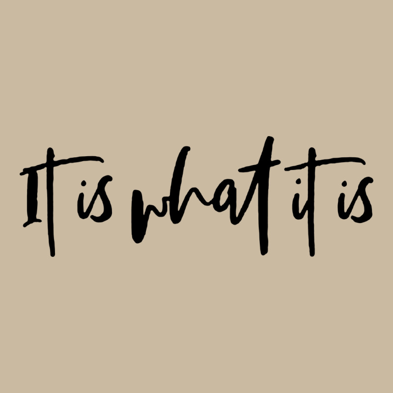 It Is What It Is Long Sleeve Tee by artisFamous | Teevron