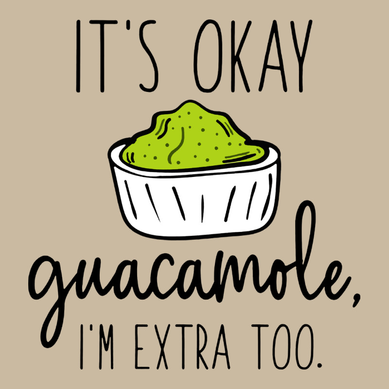 Its Okay Guacamole Im Extra Too Long Sleeve Tee by artisFamous | Teevron