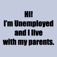 I'm Unemployed And I Live With My Parents Long Sleeve Tee | Teevron