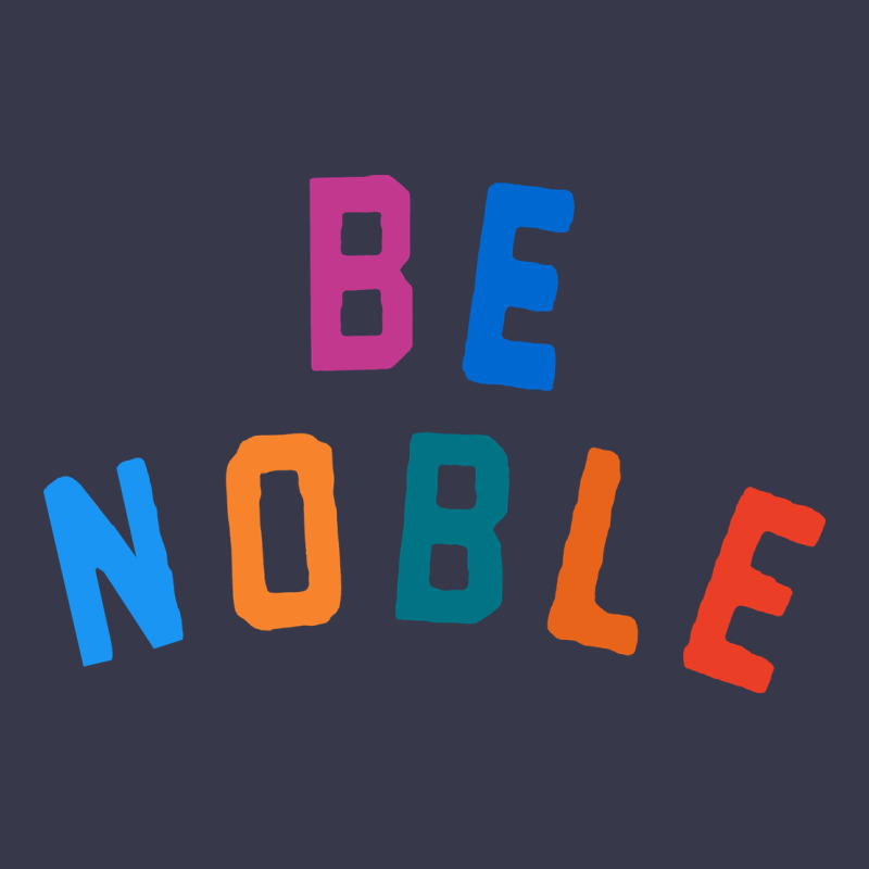 Be Noble Tee Long Sleeve Tee by artisFamous | Teevron
