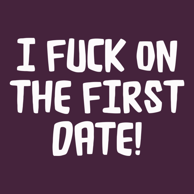 I F'ck On The First Date Long Sleeve Tee by artisFamous | Teevron