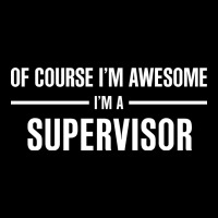 I'm Awesome I'm A Supervisor Long Sleeve Tee | Teevron