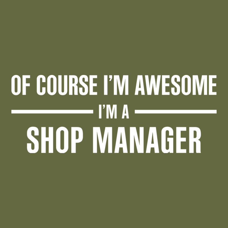 I'm Awesome I'm A Shop Manager Long Sleeve Tee by artisFamous | Teevron