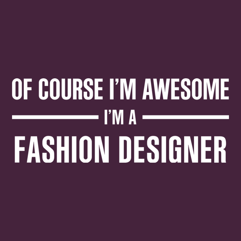 I'm Awesome I'm A Fashion Designer Long Sleeve Tee by artisFamous | Teevron