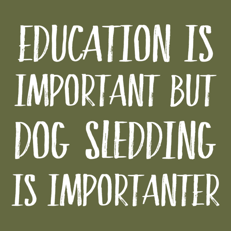 Dog Sledding Is Importanter Long Sleeve Tee by artisFamous | Teevron