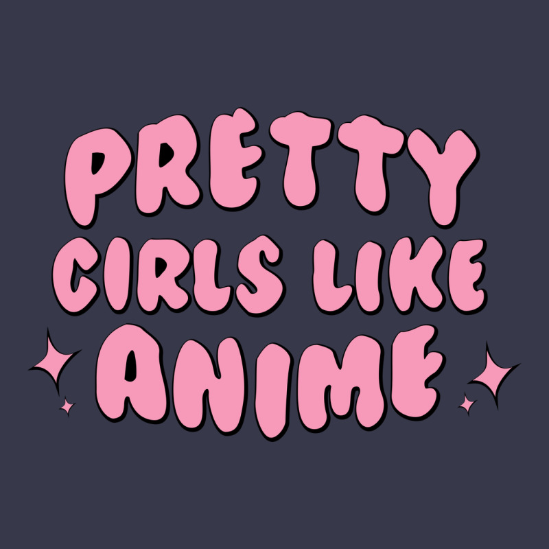 Pretty Girls Like Anime Long Sleeve Tee by artisFamous | Teevron