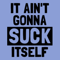 It Ain't Gonna Suck Itself Long Sleeve Tee | Teevron