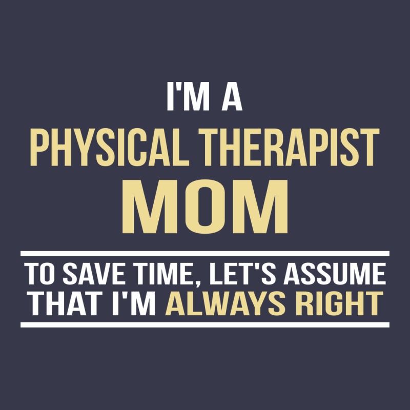 I'm A Physical Therapist Mom, I'm Always Right Long Sleeve Tee by artisFamous | Teevron